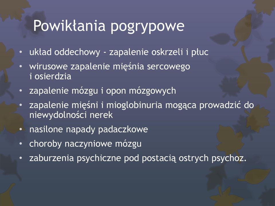 zapalenie mięśni i mioglobinuria mogąca prowadzić do niewydolności nerek