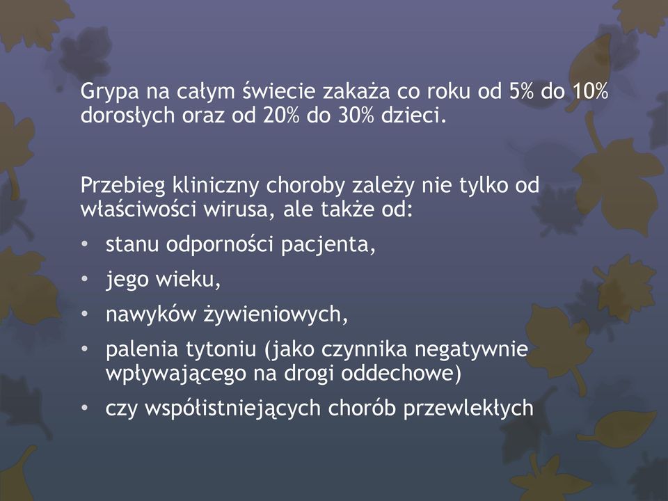 odporności pacjenta, jego wieku, nawyków żywieniowych, palenia tytoniu (jako czynnika