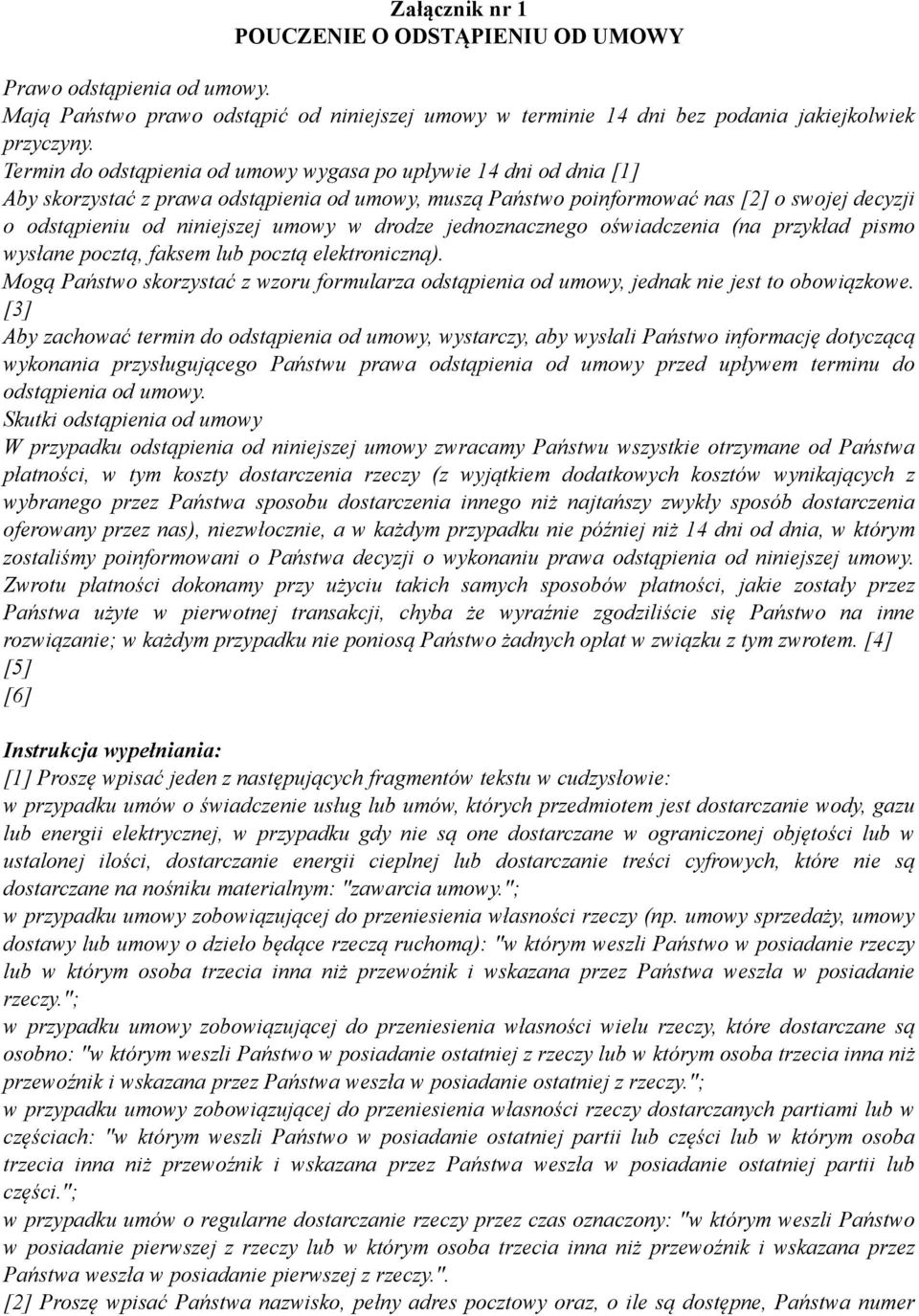 w drodze jednoznacznego oświadczenia (na przykład pismo wysłane pocztą, faksem lub pocztą elektroniczną).