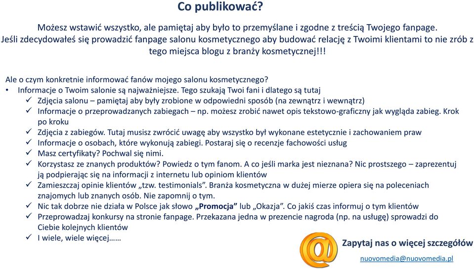 !! Ale o czym konkretnie informować fanów mojego salonu kosmetycznego? Informacje o Twoim salonie są najważniejsze.