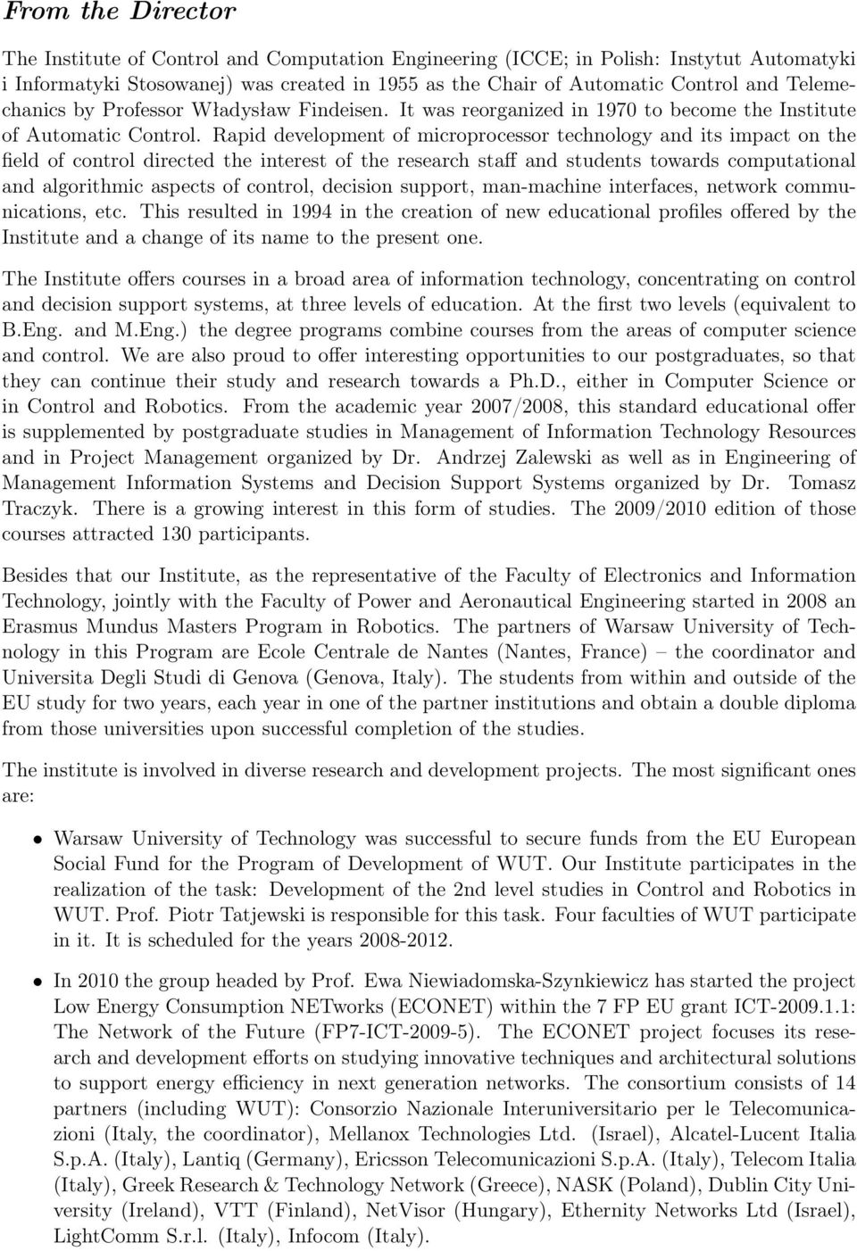 Rapid development of microprocessor technology and its impact on the field of control directed the interest of the research staff and students towards computational and algorithmic aspects of