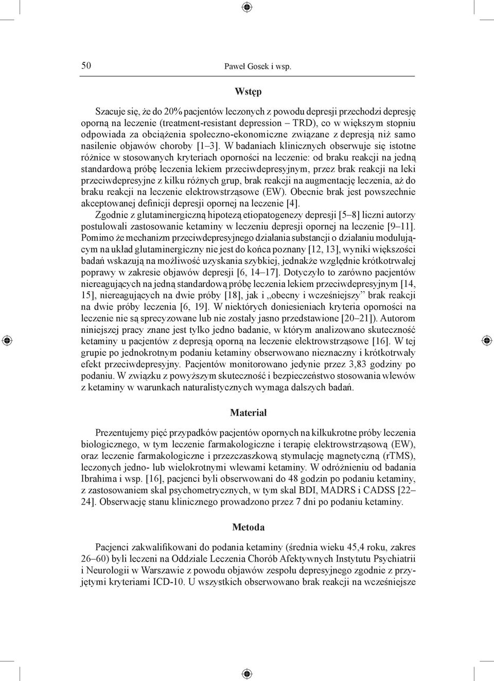 społeczno-ekonomiczne związane z depresją niż samo nasilenie objawów choroby [1 3].