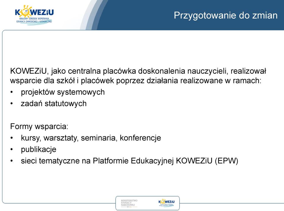 projektów systemowych zadań statutowych Formy wsparcia: kursy, warsztaty,