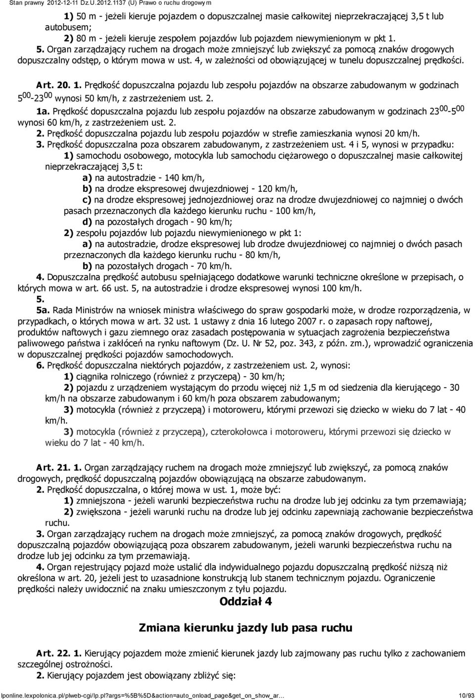 Prędkość dopuszczalna pojazdu lub zespołu pojazdów na obszarze zabudowanym w godzinach 5 00-23 00 wynosi 50 km/h, z zastrzeżeniem ust. 2. 1a.