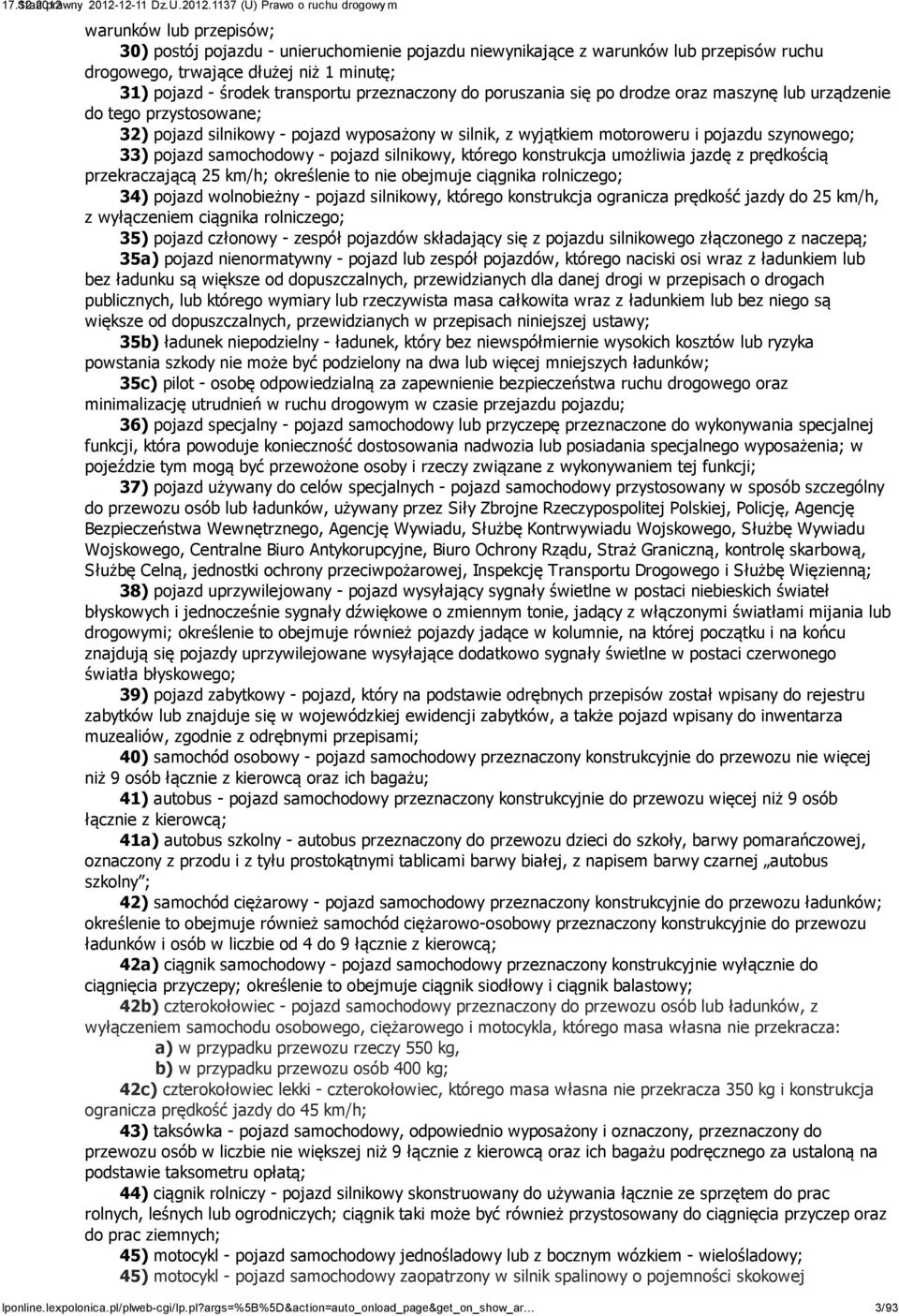 pojazd silnikowy, którego konstrukcja umożliwia jazdę z prędkością przekraczającą 25 km/h; określenie to nie obejmuje ciągnika rolniczego; 34) pojazd wolnobieżny - pojazd silnikowy, którego