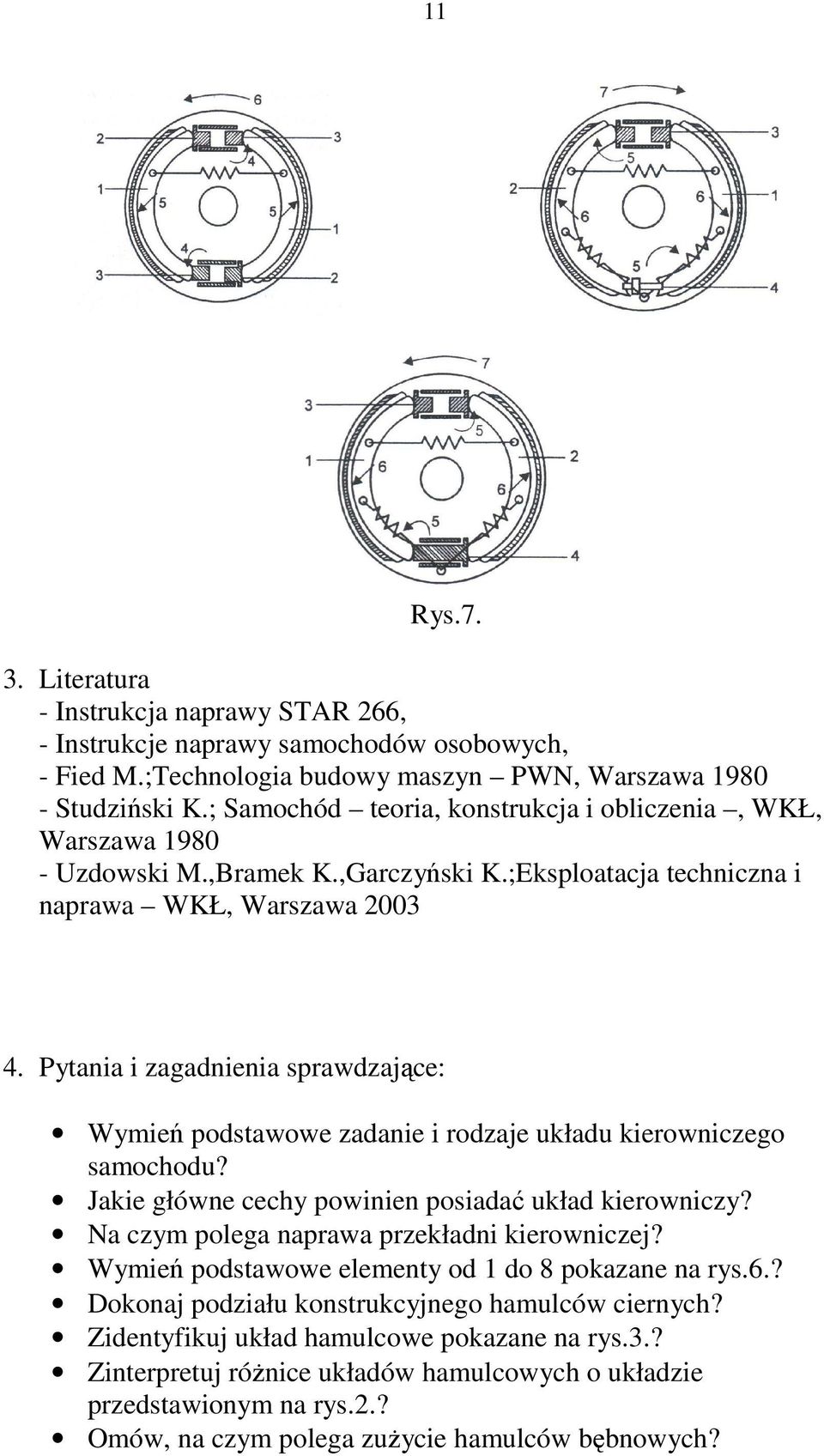 Pytania i zagadnienia sprawdzające: Wymień podstawowe zadanie i rodzaje układu kierowniczego samochodu? Jakie główne cechy powinien posiadać układ kierowniczy?