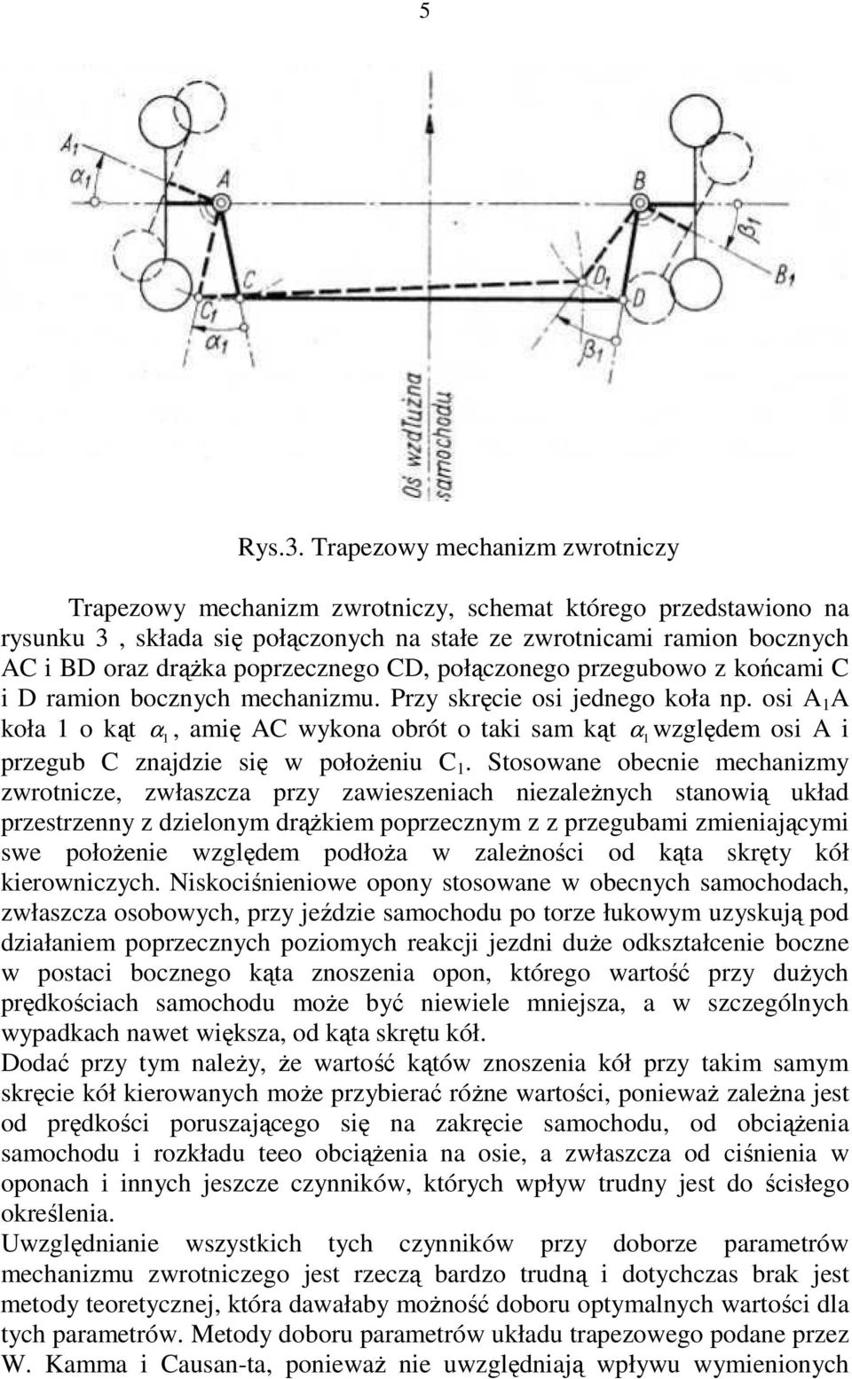 poprzecznego CD, połączonego przegubowo z końcami C i D ramion bocznych mechanizmu. Przy skręcie osi jednego koła np.