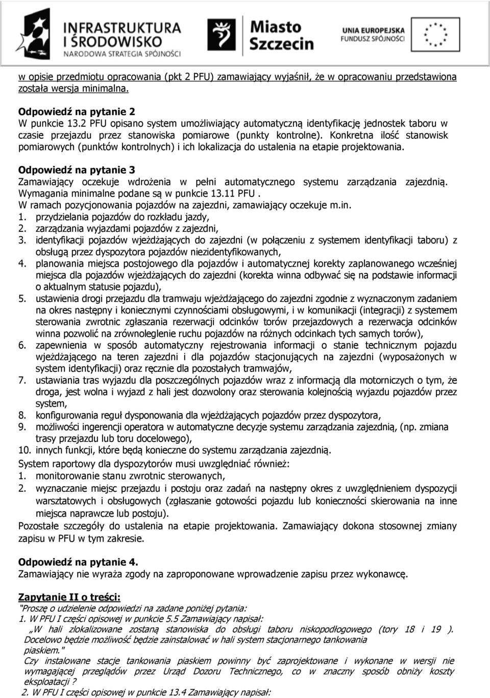 Konkretna ilość stanowisk pomiarowych (punktów kontrolnych) i ich lokalizacja do ustalenia na etapie projektowania.
