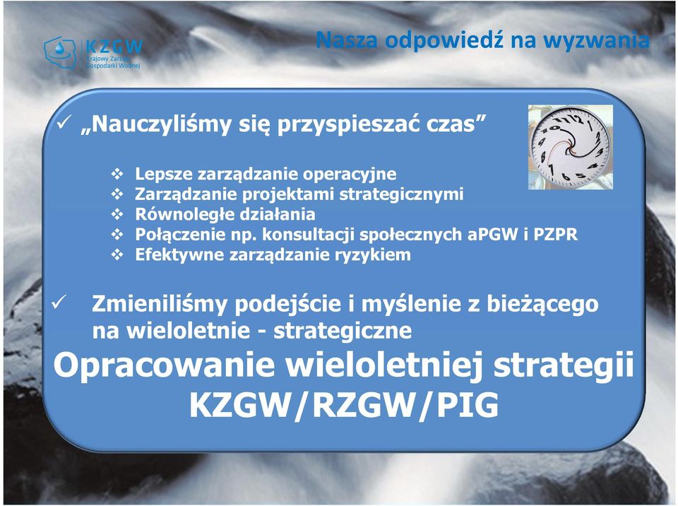 konsultacji społecznych apgw i PZPR Efektywne zarządzanie ryzykiem Zmieniliśmy podejście