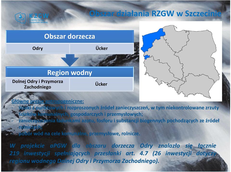 ładunkami azotu, fosforu i substancji biogennych pochodzących ze źródeł rolniczych; - pobór wód na cele komunalne, przemysłowe, rolnicze.