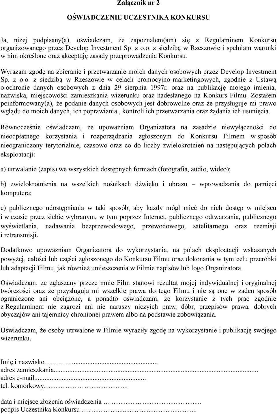 oraz na publikację mojego imienia, nazwiska, miejscowości zamieszkania wizerunku oraz nadesłanego na Konkurs Filmu.