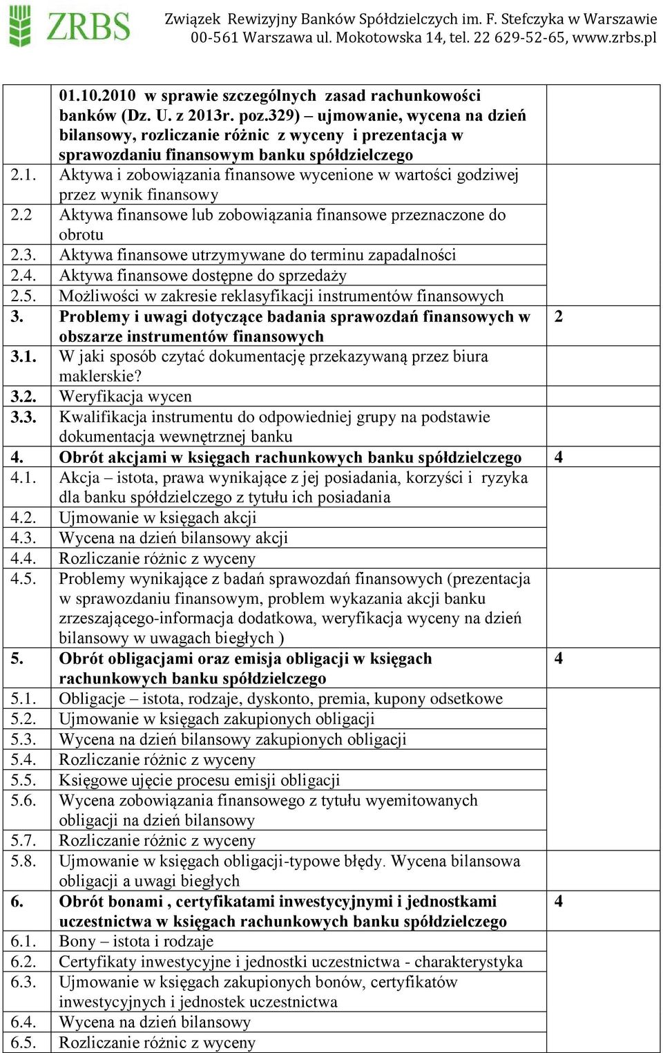 Aktywa i zobowiązania finansowe wycenione w wartości godziwej przez wynik finansowy 2.2 Aktywa finansowe lub zobowiązania finansowe przeznaczone do obrotu 2.3.