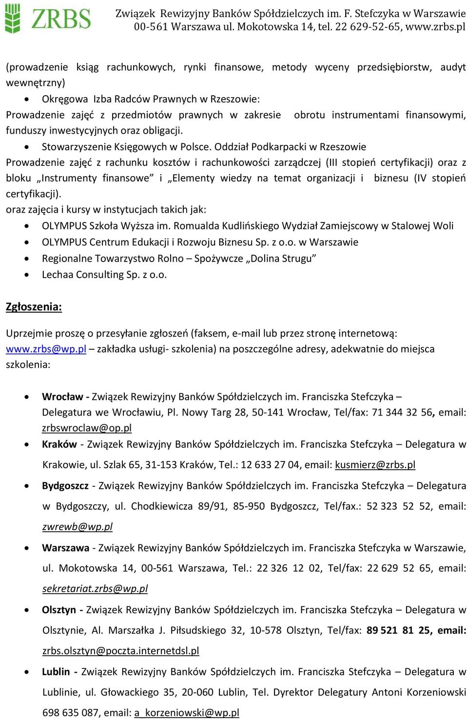 Oddział Podkarpacki w Rzeszowie Prowadzenie zajęć z rachunku kosztów i rachunkowości zarządczej (III stopień certyfikacji) oraz z bloku Instrumenty finansowe i Elementy wiedzy na temat organizacji i