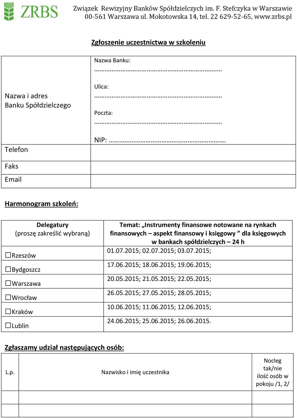 finansowych aspekt finansowy i księgowy dla księgowych w bankach spółdzielczych 24 h 01.07.2015; 02.07.2015; 03.07.2015; 17.06.2015; 18.06.2015; 19.06.2015; 20.05.2015; 21.