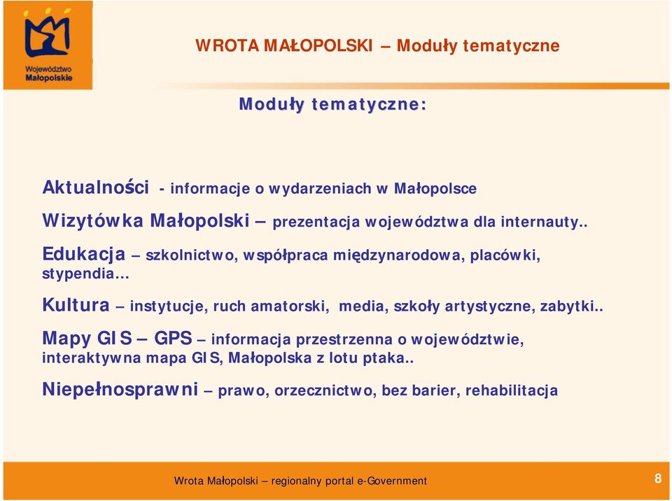 . Edukacja szkolnictwo, współpraca międzynarodowa, placówki, stypendia Kultura instytucje, ruch amatorski, media,