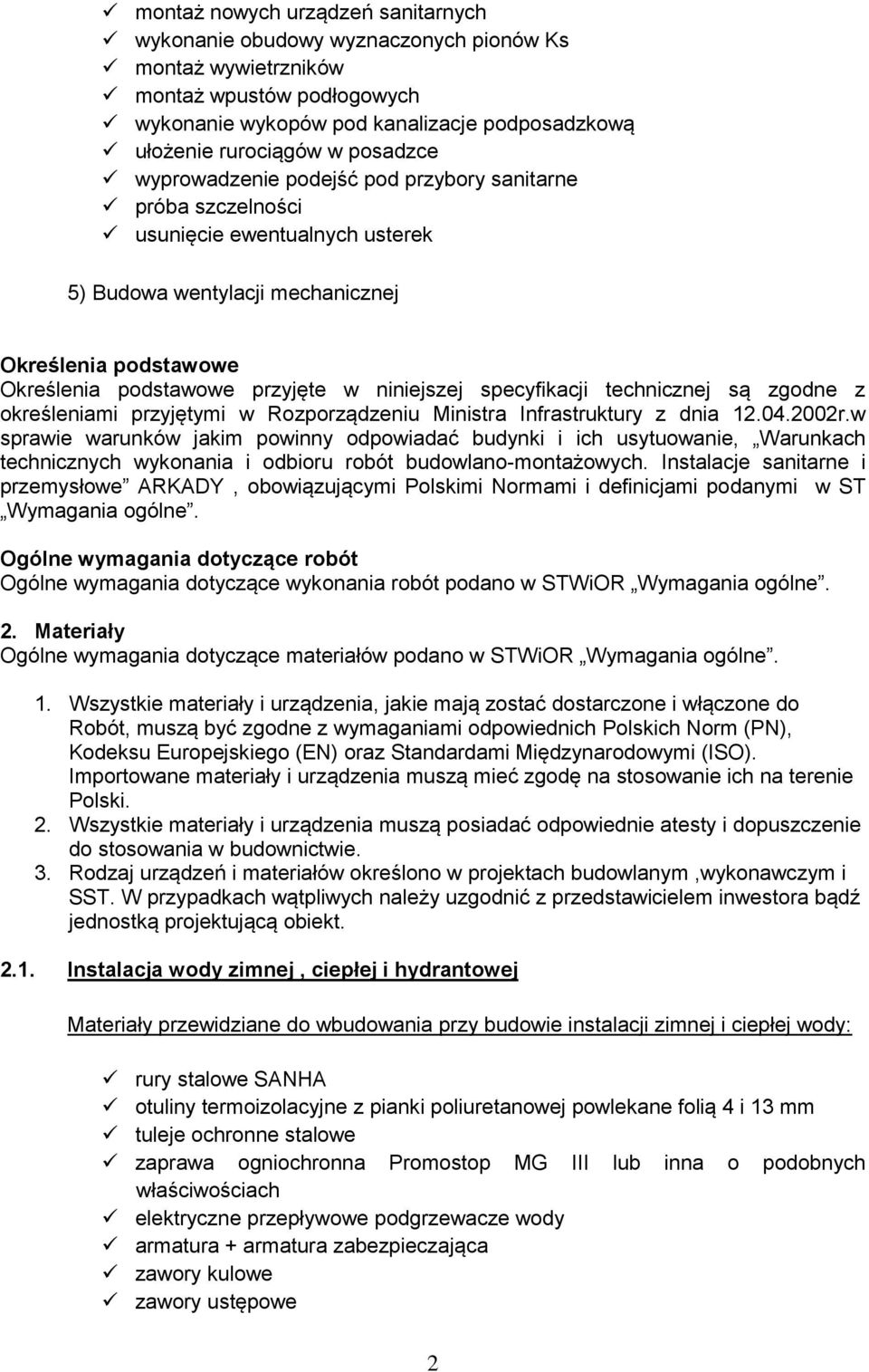 niniejszej specyfikacji technicznej są zgodne z określeniami przyjętymi w Rozporządzeniu Ministra Infrastruktury z dnia 12.04.2002r.