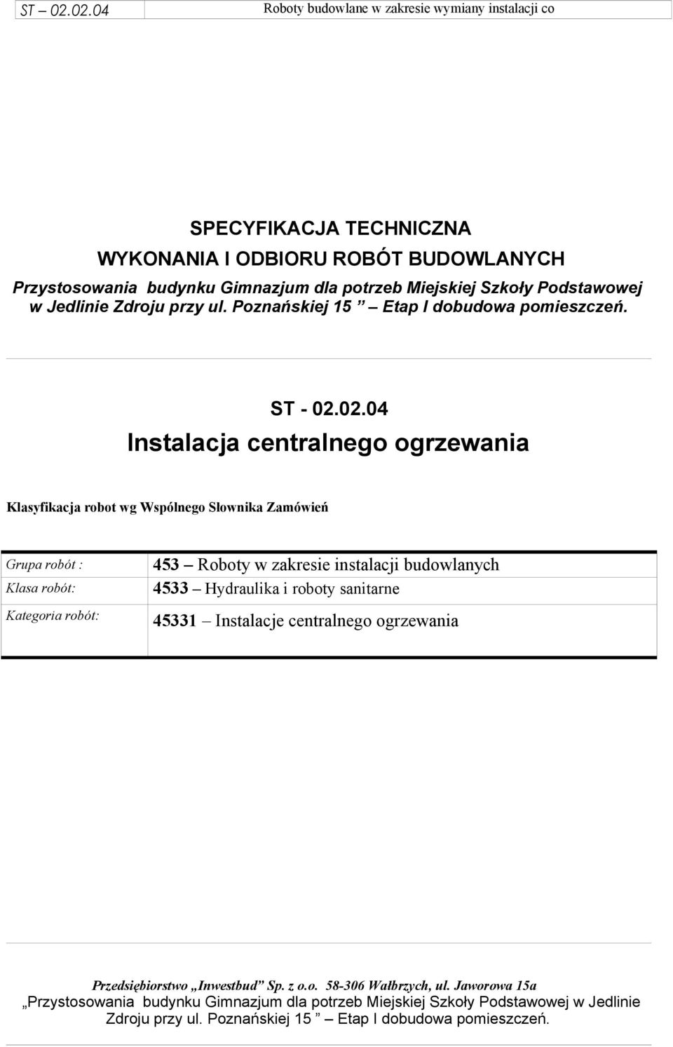 02.04 Instalacja centralnego ogrzewania Klasyfikacja robot wg Wspólnego Słownika Zamówień Grupa robót
