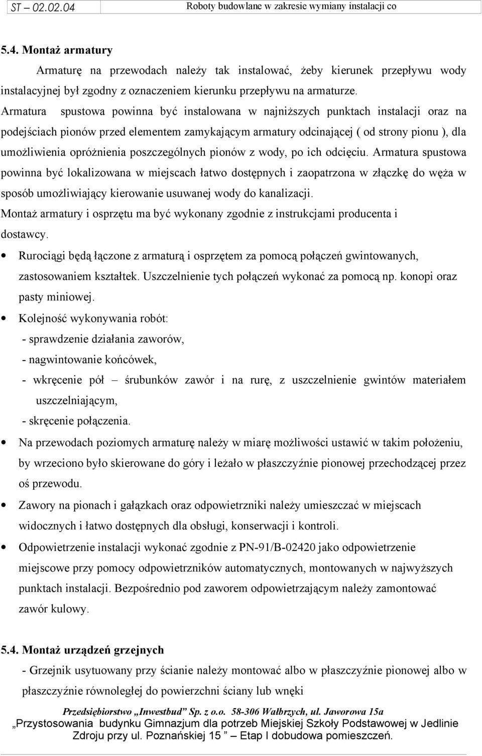 opróżnienia poszczególnych pionów z wody, po ich odcięciu.