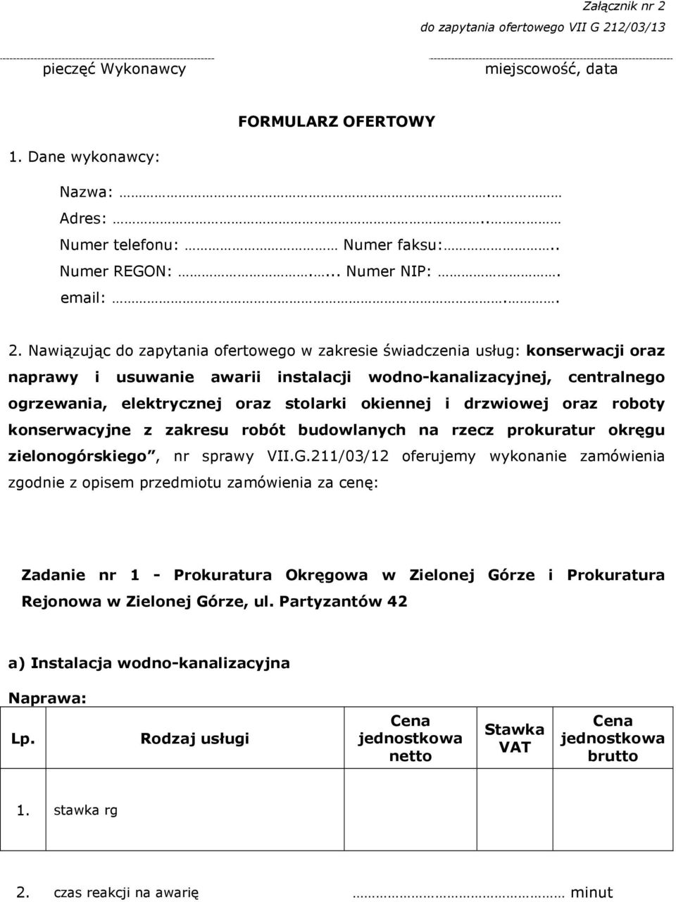 Nawiązując do zapytania ofertowego w zakresie świadczenia usług: konserwacji oraz naprawy i usuwanie awarii instalacji wodno-kanalizacyjnej, centralnego ogrzewania, elektrycznej oraz