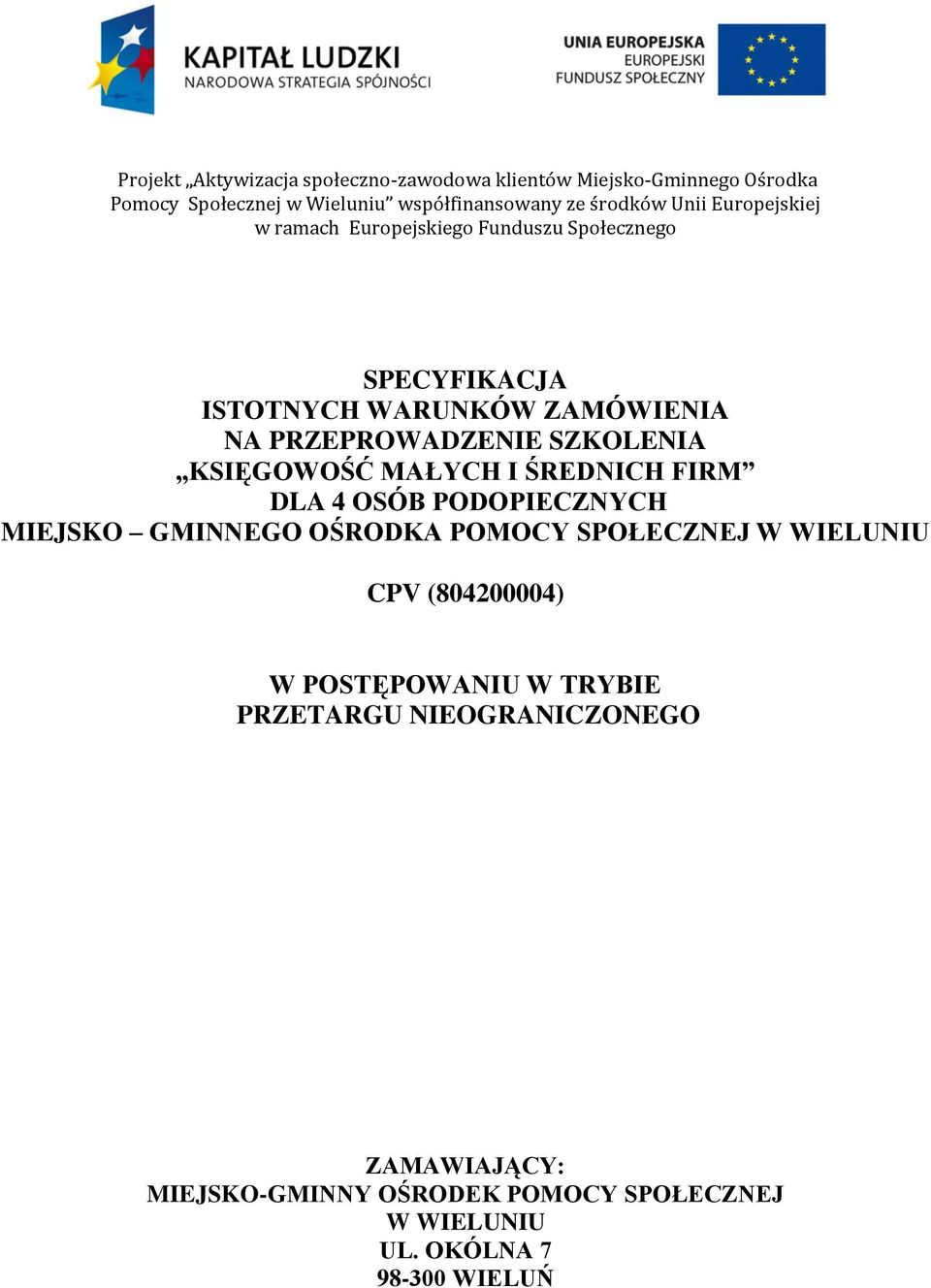 KSIĘGOWOŚĆ MAŁYCH I ŚREDNICH FIRM DLA 4 OSÓB PODOPIECZNYCH MIEJSKO GMINNEGO OŚRODKA POMOCY SPOŁECZNEJ W WIELUNIU CPV (804200004) W