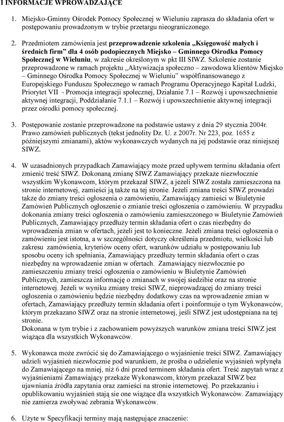 SIWZ. Szkolenie zostanie przeprowadzone w ramach projektu Aktywizacja społeczno zawodowa klientów Miejsko Gminnego Ośrodka Pomocy Społecznej w Wieluniu współfinansowanego z Europejskiego Funduszu