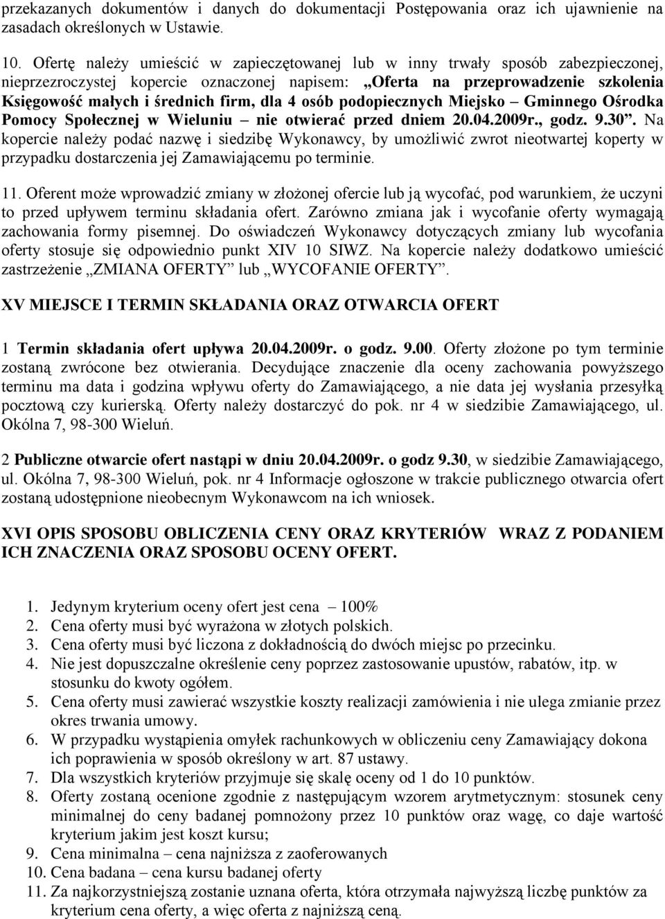 dla 4 osób podopiecznych Miejsko Gminnego Ośrodka Pomocy Społecznej w Wieluniu nie otwierać przed dniem 20.04.2009r., godz. 9.30.