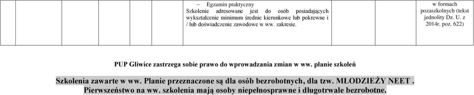 PUP Gliwice zastrzega sobie prawo wprowadzania zmian w ww. planie szkoleń Szkolenia zawarte w ww.