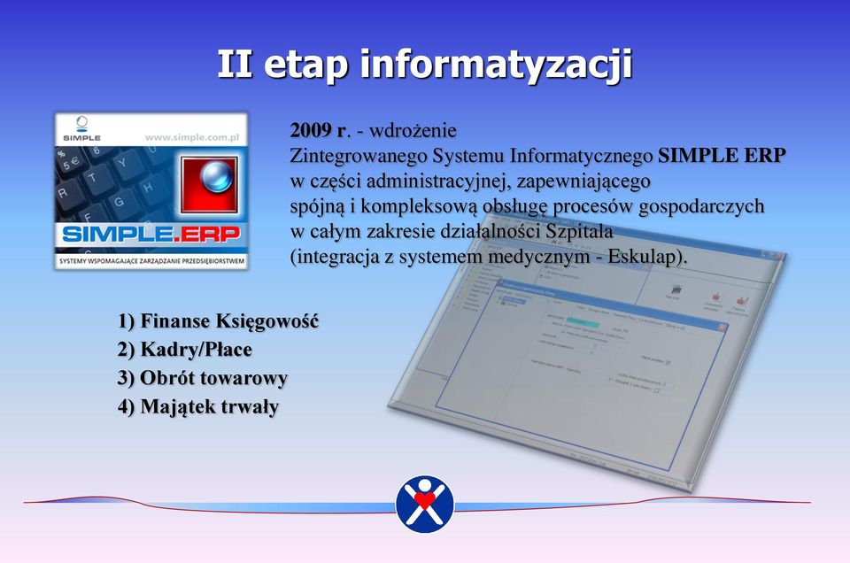 administracyjnej, zapewniającego spójną i kompleksową obsługę procesów gospodarczych