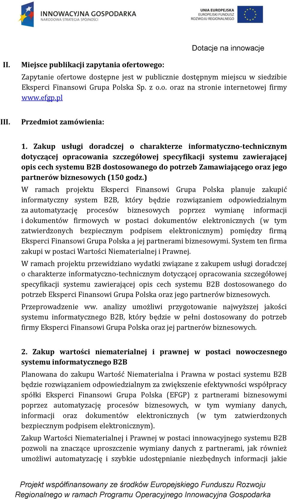 Zakup usługi doradczej o charakterze informatyczno-technicznym dotyczącej opracowania szczegółowej specyfikacji systemu zawierającej opis cech systemu B2B dostosowanego do potrzeb Zamawiającego oraz