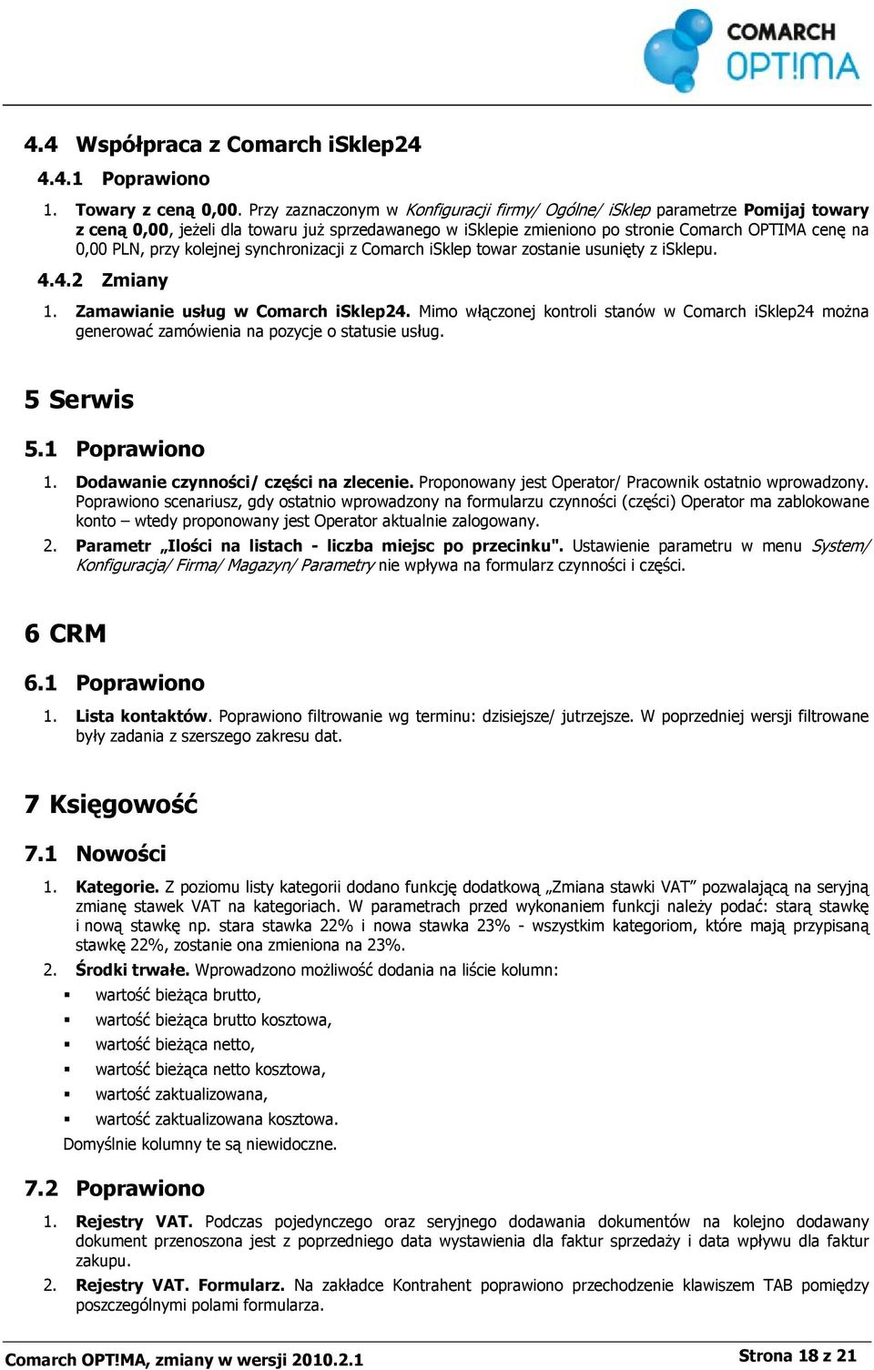 kolejnej synchronizacji z Comarch isklep towar zostanie usunięty z isklepu. 4.4.2 Zmiany 1. Zamawianie usług w Comarch isklep24.