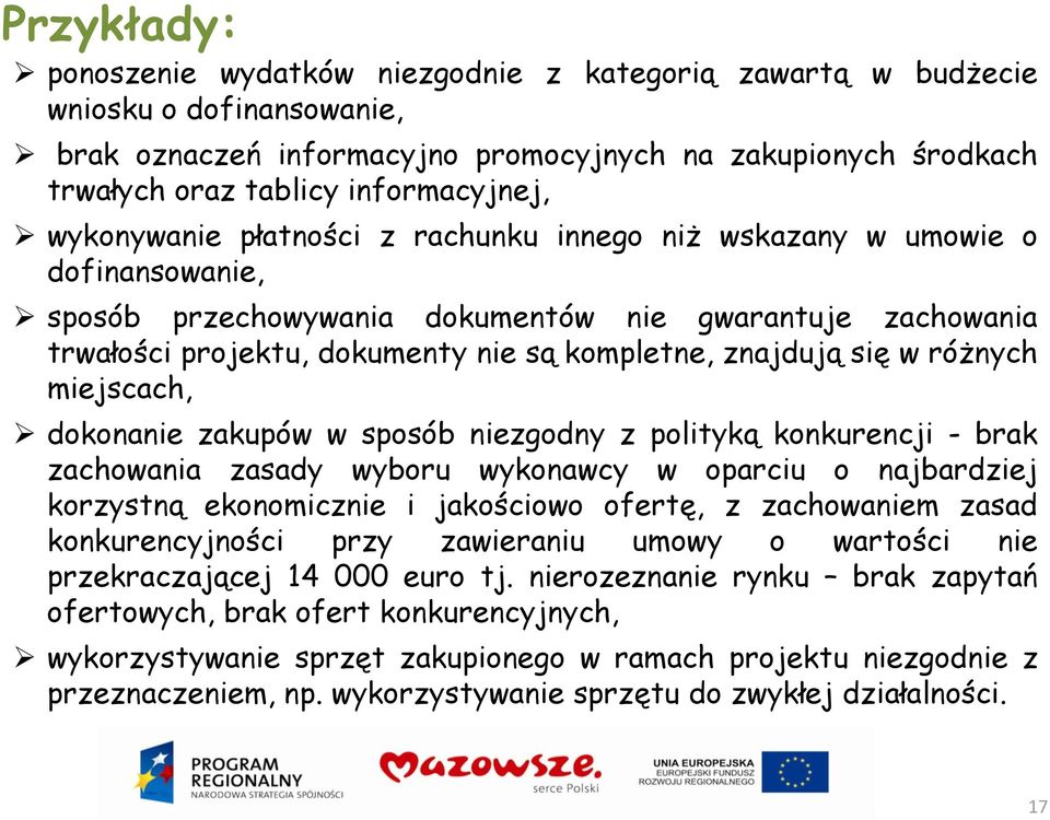 w różnych miejscach, dokonanie zakupów w sposób niezgodny z polityką konkurencji - brak zachowania zasady wyboru wykonawcy w oparciu o najbardziej korzystną ekonomicznie i jakościowo ofertę, z