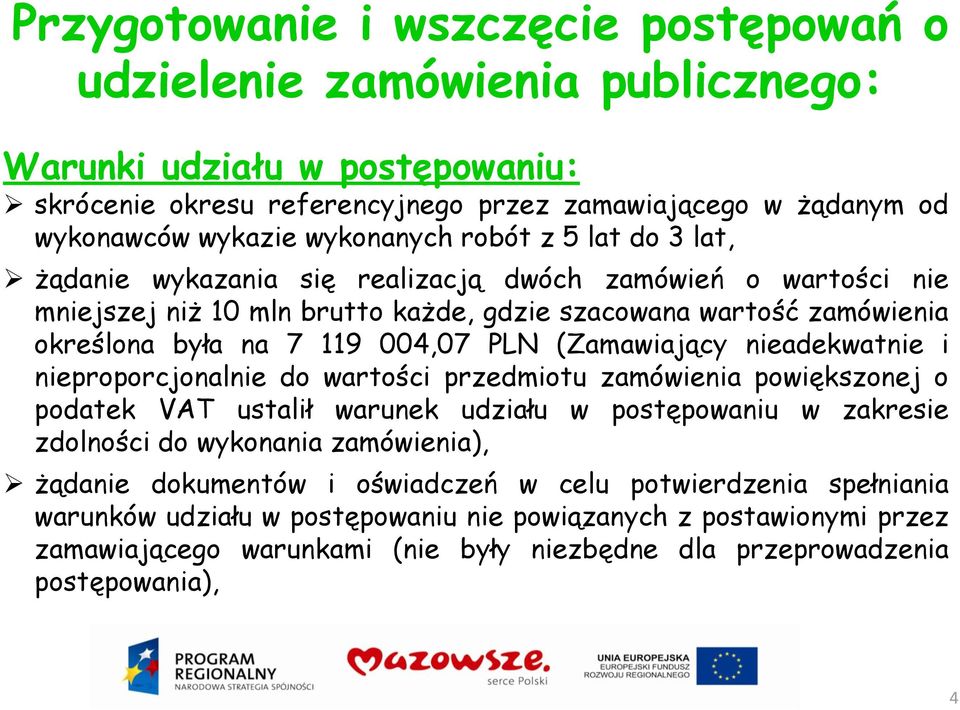 PLN (Zamawiający nieadekwatnie i nieproporcjonalnie do wartości przedmiotu zamówienia powiększonej o podatek VAT ustalił warunek udziału w postępowaniu w zakresie zdolności do wykonania zamówienia),