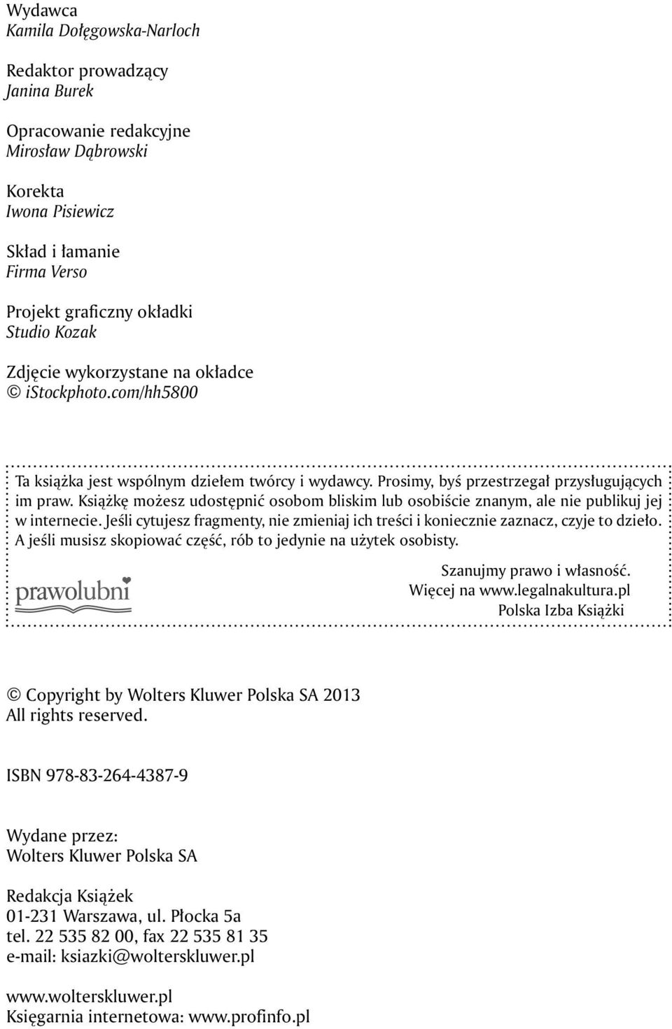 redakcyjne Renata KorektaWłodek Iwona Pisiewicz Korekta, skład i łamanie Skład i łamanie Firma Verso www.wydawnictwojak.