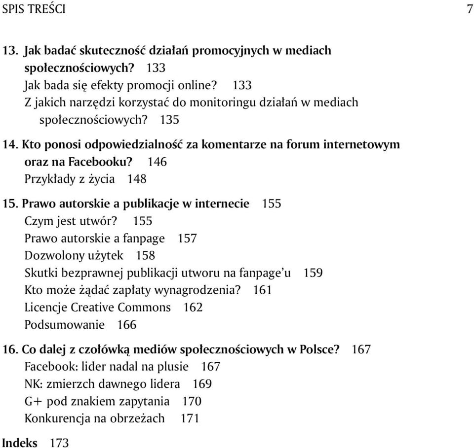 146 Przykłady z życia 148 15. Prawo autorskie a publikacje w internecie 155 Czym jest utwór?