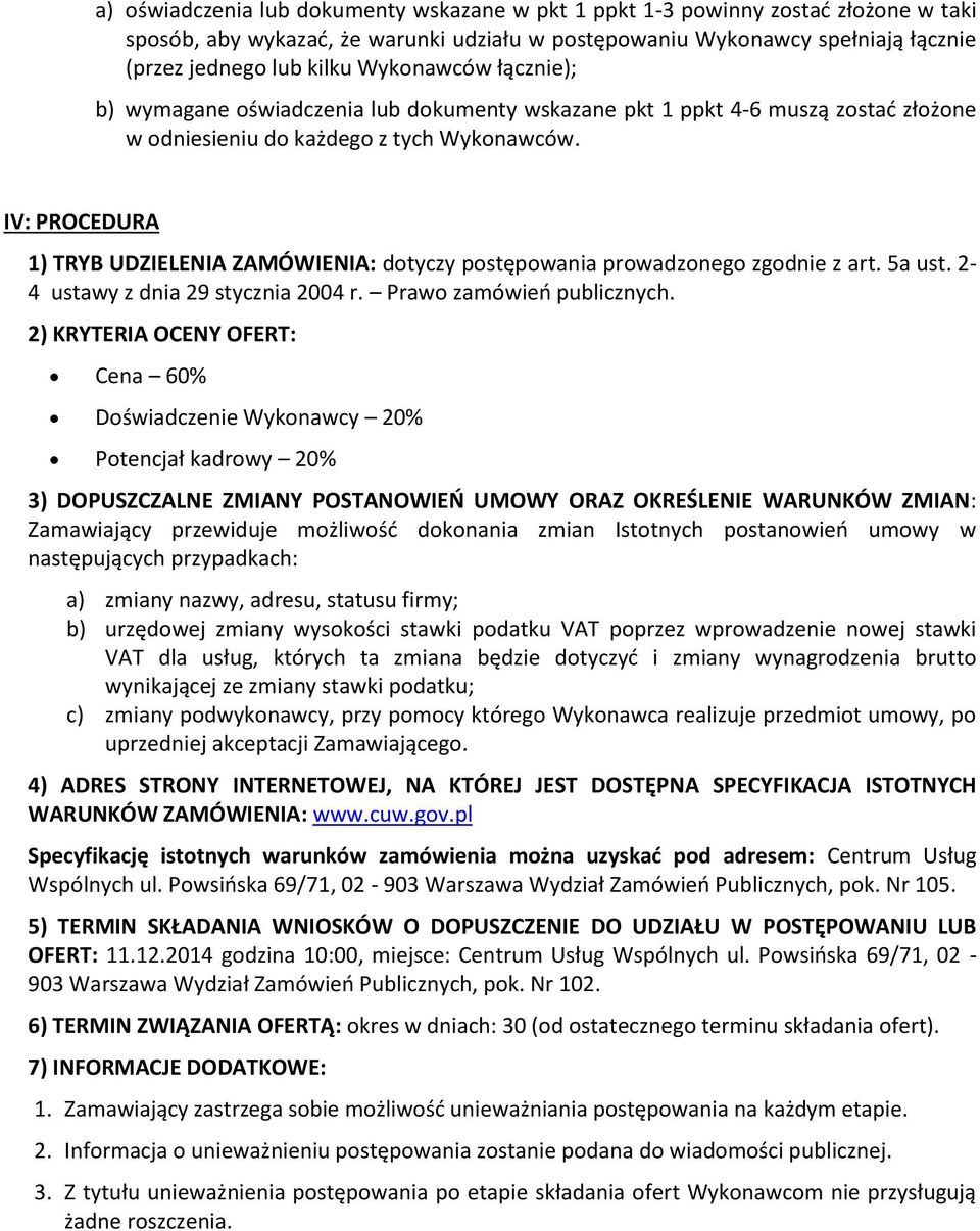 IV: PROCEDURA 1) TRYB UDZIELENIA ZAMÓWIENIA: dotyczy postępowania prowadzonego zgodnie z art. 5a ust. 2-4 ustawy z dnia 29 stycznia 2004 r. Prawo zamówień publicznych.