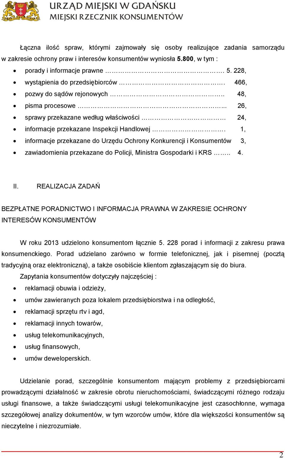 1, informacje przekazane do Urzędu Ochrony Konkurencji i Konsumentów 3, zawiadomienia przekazane do Policji, Ministra Gospodarki i KRS.. 4. II.