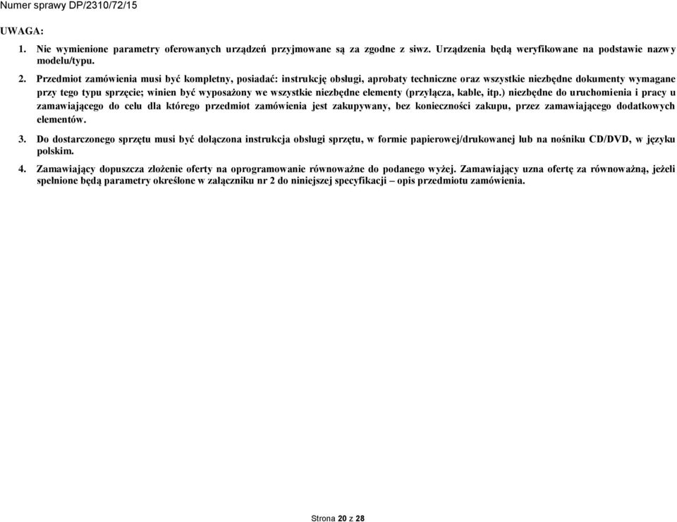 niezbędne elementy (przyłącza, kable, itp.