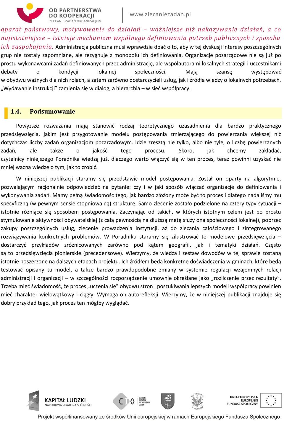 Organizacje pozarządowe nie są już po prostu wykonawcami zadań definiowanych przez administrację, ale współautorami lokalnych strategii i uczestnikami debaty o kondycji lokalnej społeczności.
