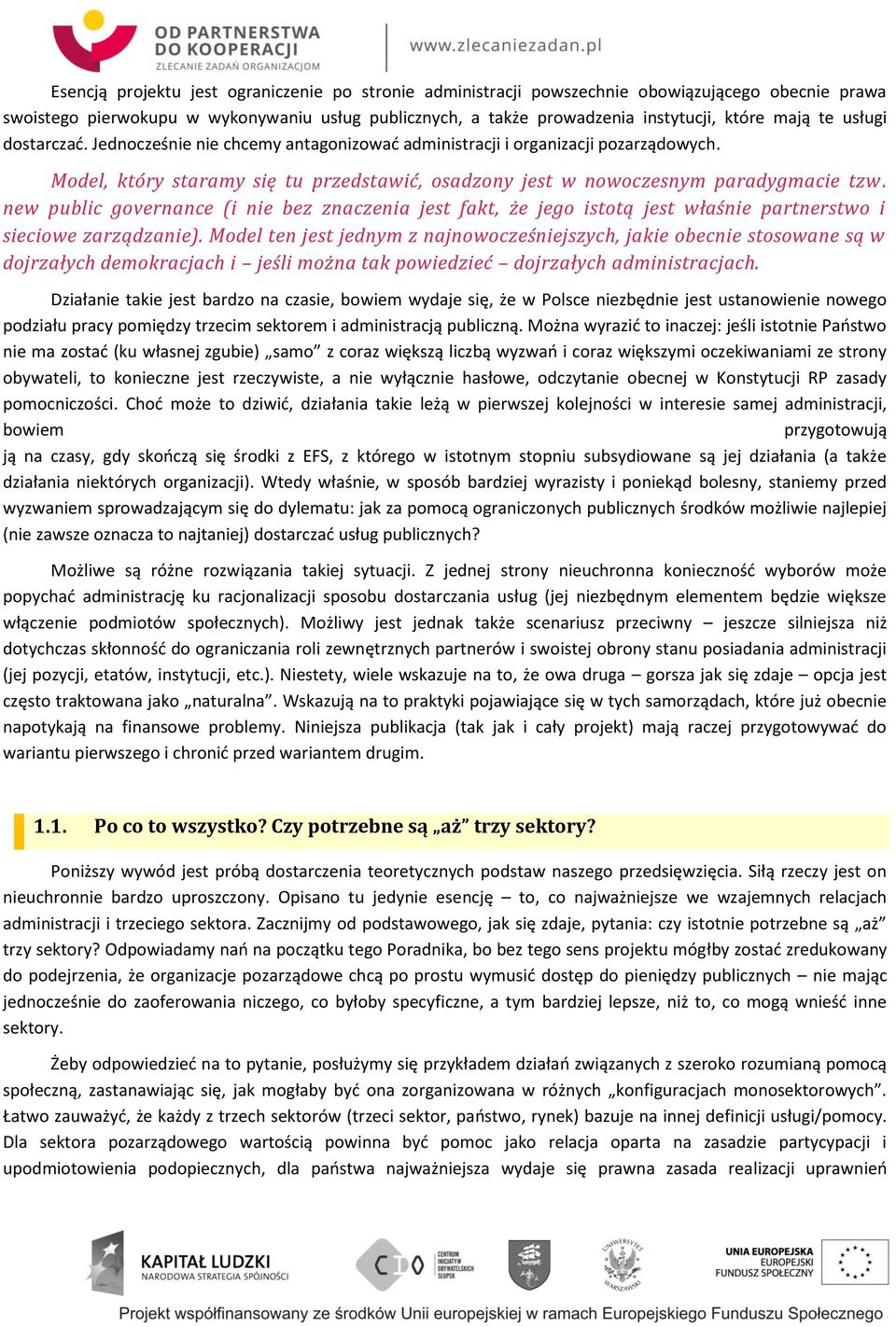 new public governance (i nie bez znaczenia jest fakt, że jego istotą jest właśnie partnerstwo i sieciowe zarządzanie).