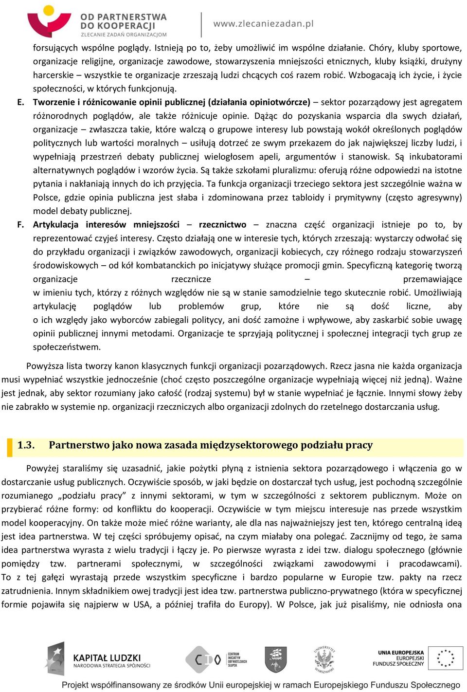 razem robić. Wzbogacają ich życie, i życie społeczności, w których funkcjonują. E.