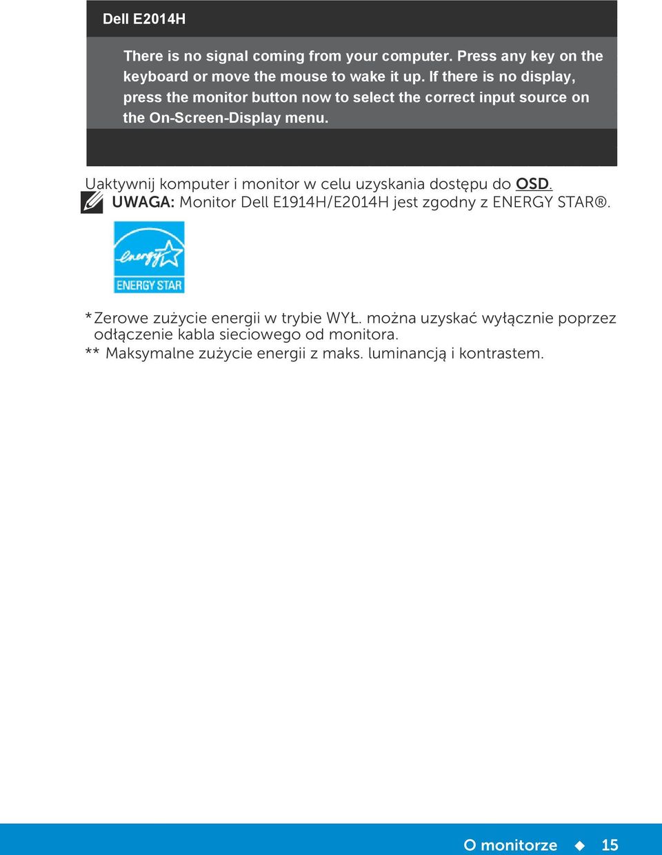 Uaktywnij komputer i monitor w celu uzyskania dostępu do OSD. UWAGA: Monitor Dell E1914H/E2014H jest zgodny z ENERGY STAR.