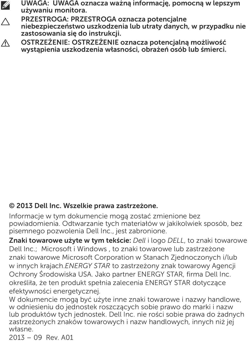 OSTRZEŻENIE: OSTRZEŻENIE oznacza potencjalną możliwość wystąpienia uszkodzenia własności, obrażeń osób lub śmierci. 2013 Dell Inc. Wszelkie prawa zastrzeżone.