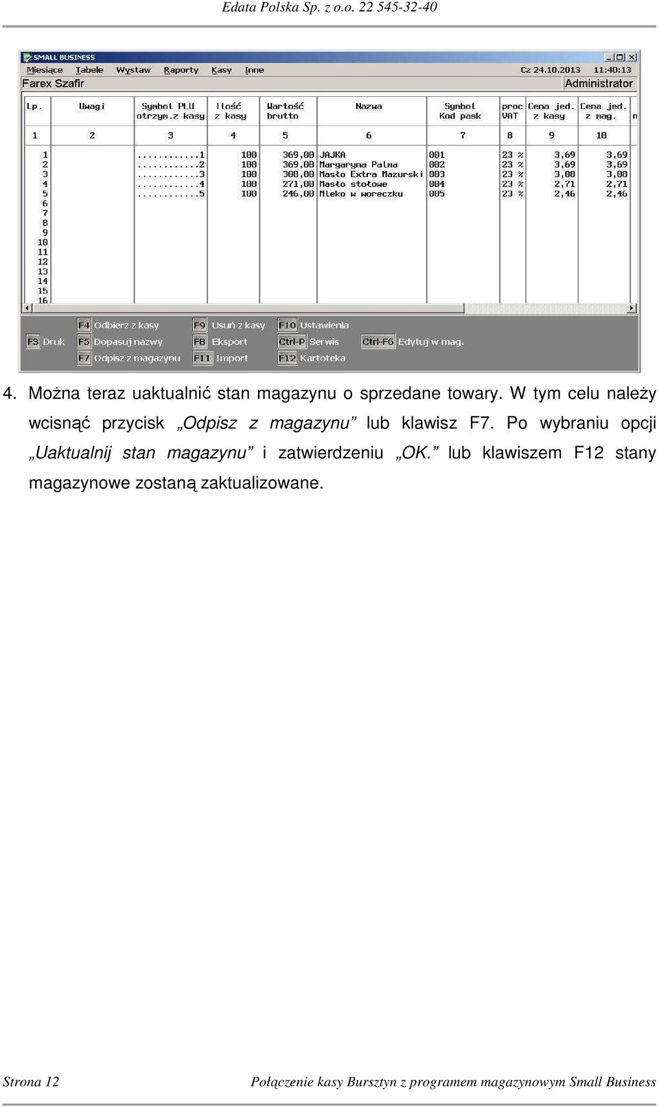 F7. Po wybraniu opcji Uaktualnij stan magazynu i zatwierdzeniu