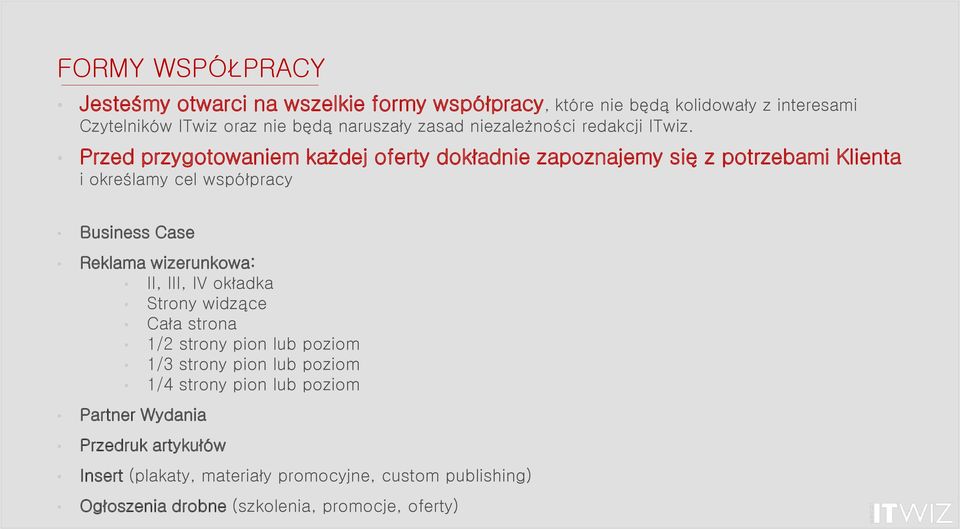 Przed przygotowaniem każdej oferty dokładnie zapoznajemy się z potrzebami Klienta i określamy cel współpracy Business Case Reklama wizerunkowa: II,