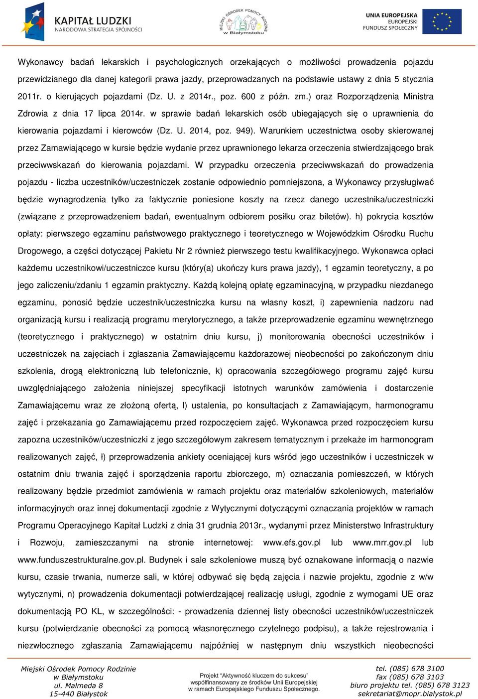 w sprawie badań lekarskich osób ubiegających się o uprawnienia do kierowania pojazdami i kierowców (Dz. U. 2014, poz. 949).