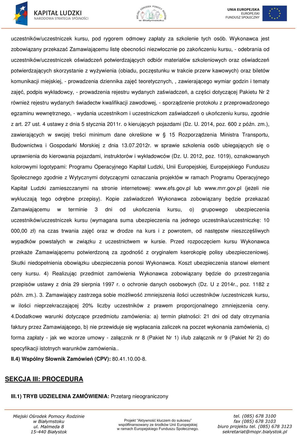 szkoleniowych oraz oświadczeń potwierdzających skorzystanie z wyżywienia (obiadu, poczęstunku w trakcie przerw kawowych) oraz biletów komunikacji miejskiej, - prowadzenia dziennika zajęć