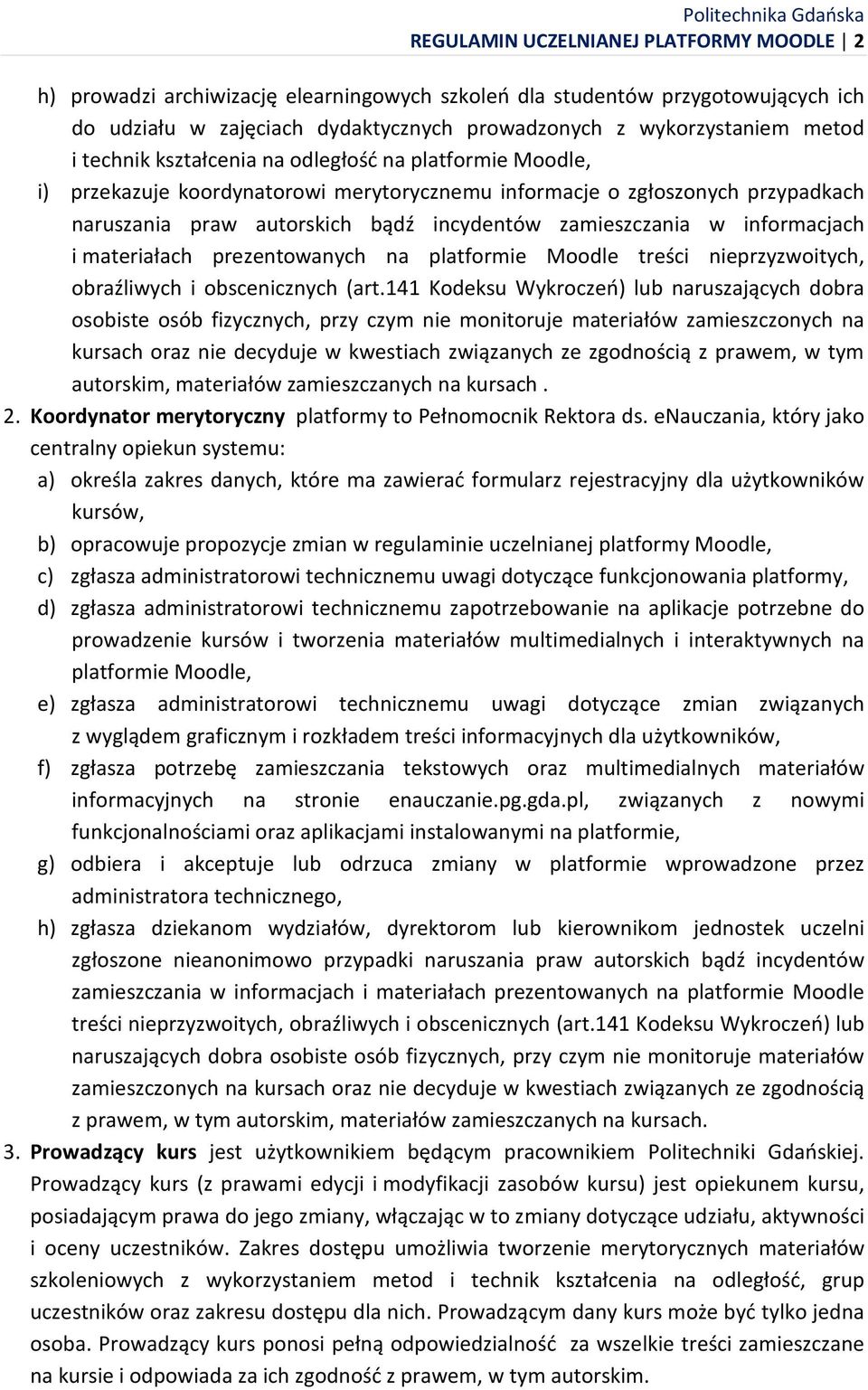 informacjach i materiałach prezentowanych na platformie Moodle treści nieprzyzwoitych, obraźliwych i obscenicznych (art.