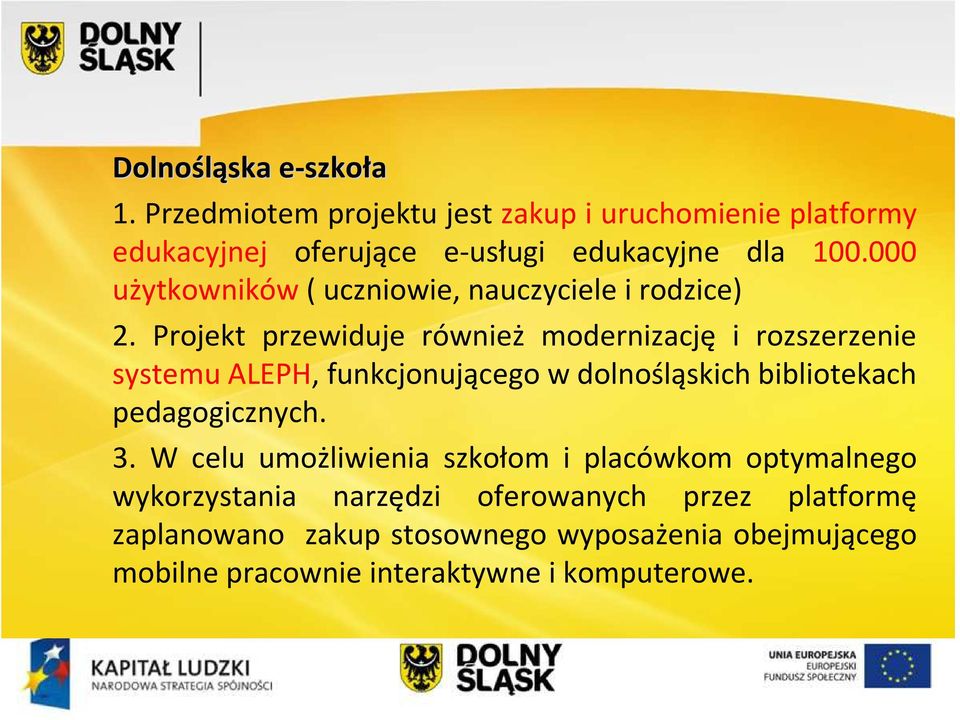 000 użytkowników( uczniowie, nauczyciele i rodzice) 2.