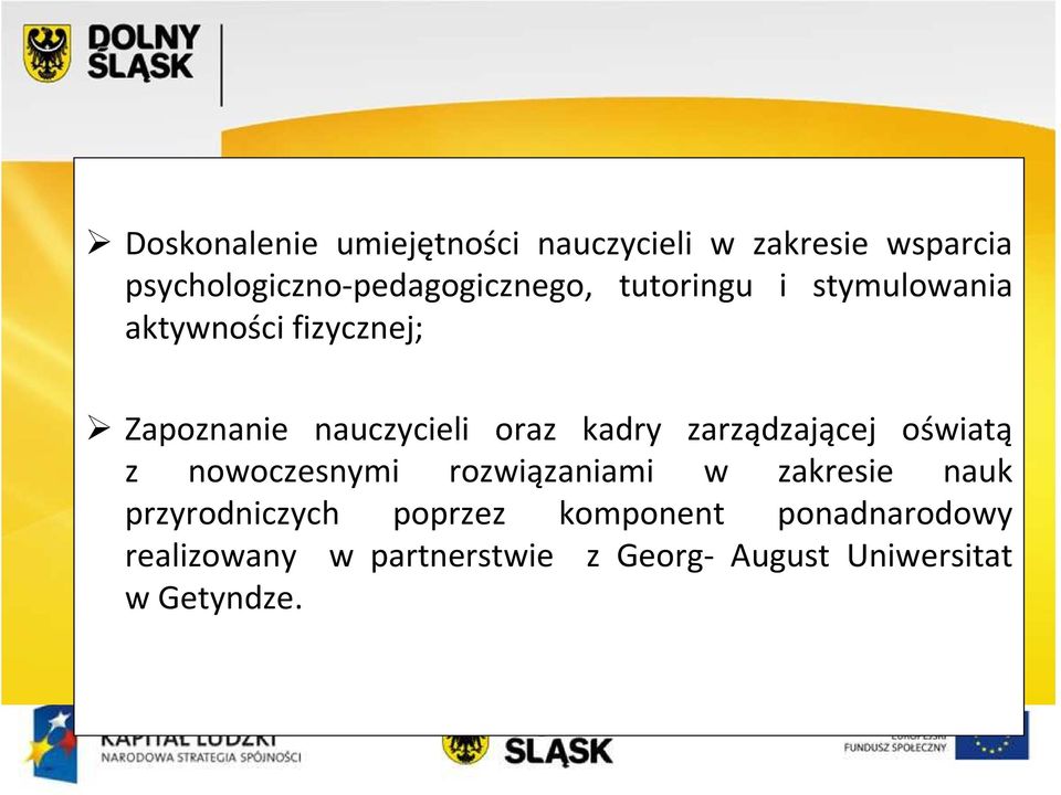 Zapoznanie nauczycieli oraz kadry zarządzającej oświatą z nowoczesnymi rozwiązaniami w