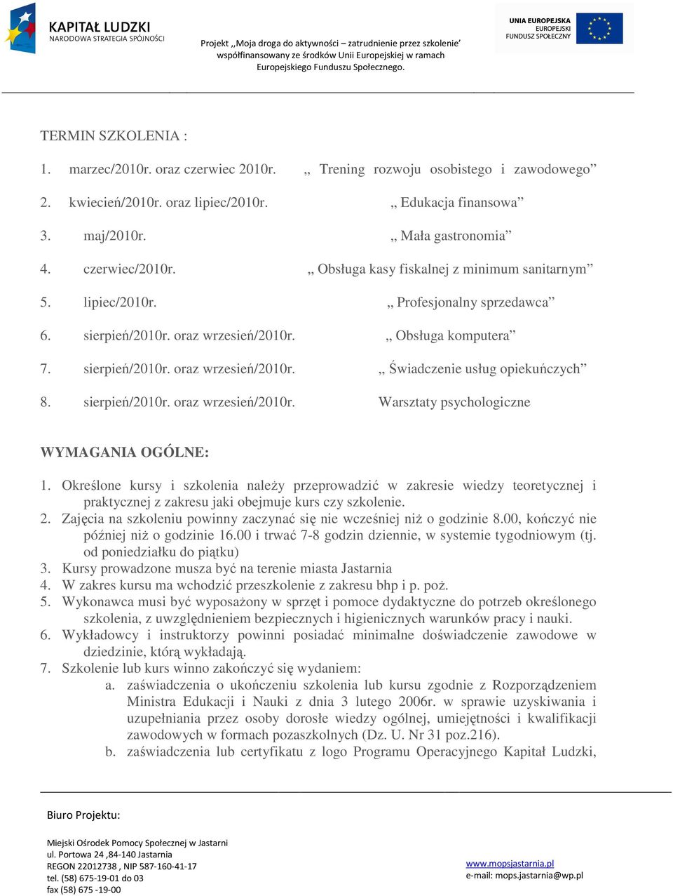 sierpień/2010r. oraz wrzesień/2010r. Warsztaty psychologiczne WYMAGANIA OGÓLNE: 1.